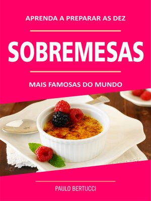 cover image of Aprenda a preparar as 10 sobremesas mais famosas do mundo
